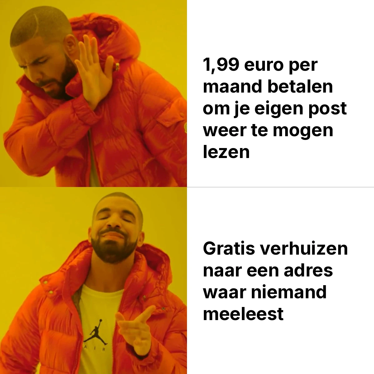 Drake-meme in twee vakken. Boven wijst de rapper met een afkerig gebaar af: 1,99 euro per maand betalen om je eigen post weer te mogen lezen. Onder wijst hij goedkeurend: gratis verhuizen naar een adres waar niemand meeleest.