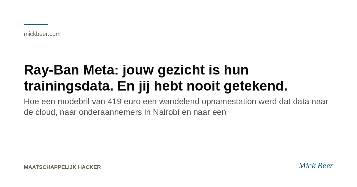 Ray-Ban Meta: jouw gezicht is hun trainingsdata. En jij hebt nooit getekend. · Artikelen · Mick Beer